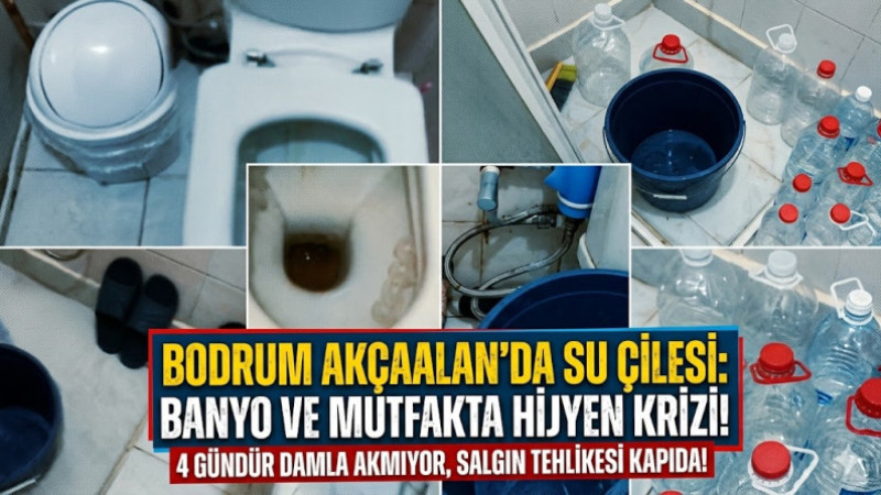 Bodrum Akçaalan’da Su Kesintisi Mutfaktan Banyoya Hijyen Krizi!
