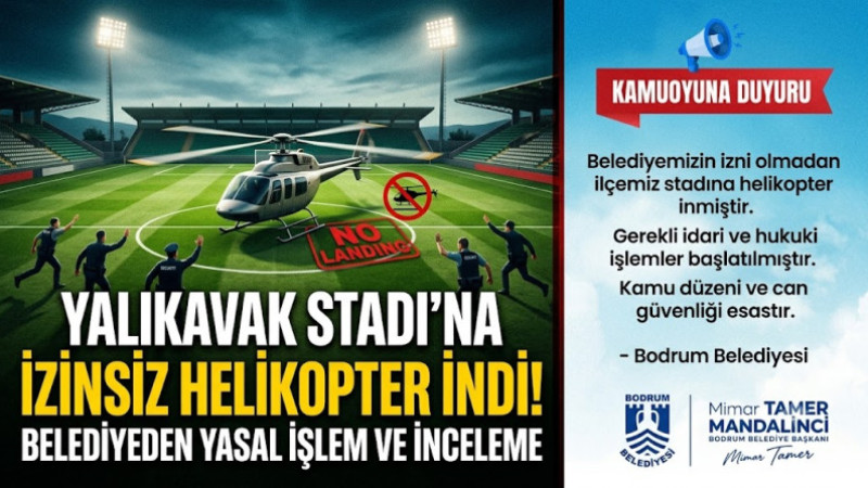 Yalıkavak Stadı’na İzinsiz Helikopter İnişi: Bodrum Belediyesi Yasal Süreç Başlattı