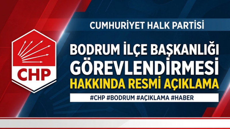 CHP Muğla İl Başkanlığından Bodrum İddialarına Yanıt: Görevlendirme Yapılmadı