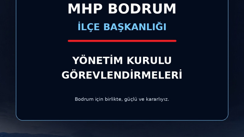 MHP Bodrum İlçe Başkanlığında Görev Dağılımı Tamamlandı